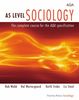 AS Level Sociology: The Complete Course for the AQA Specification (The Complete Course for the Ac)