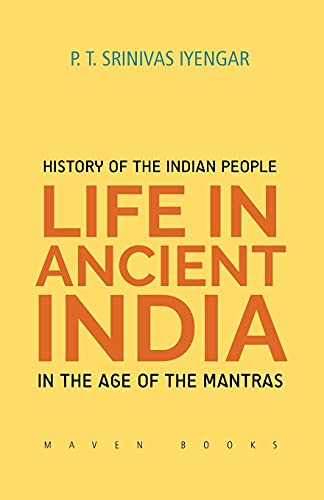 HISTORY OF THE INDIAN PEOPLE: Life in Ancient India in the age of the Mantras