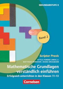 Scriptor Praxis: Mathematische Grundlagen verständlich einführen – Band 2 - Erfolgreich unterrichten in den Klassen 11-13 - Buch