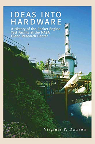 Ideas into Hardware: A History of the Rocket Engine Test Facility at the NASA Glenn Research Center