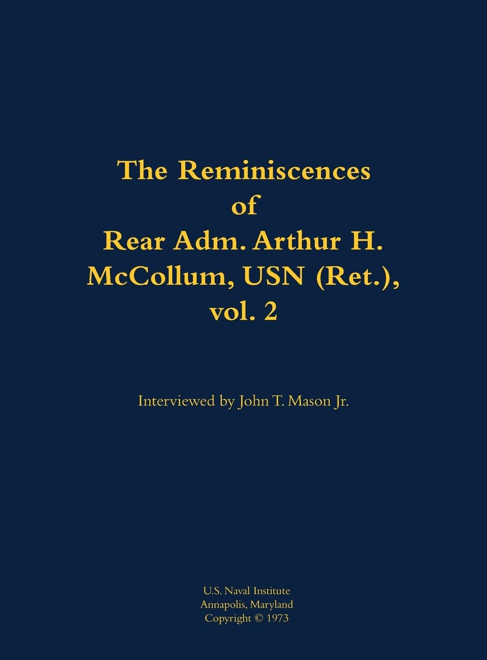 The Reminiscences of Rear Adm. Arthur H. McCollum, USN (Ret.), vol. 2: 1898-1976