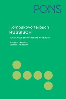 PONS Kompaktwörterbuch Russisch: Russisch - Deutsch / Deutsch - Russisch. Rund 130.000 Stichwörter und Wendungen