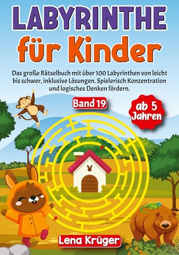 Labyrinthe für Kinder ab 5 Jahren - Band 19: Das große Rätselbuch mit über 100 Labyrinthen von leicht bis schwer, inklusive Lösungen. Spielerisch ... (Labyrinth Rätsel für Kinder ab 5 Jahren)