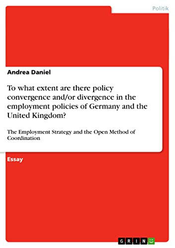 To what extent are there policy convergence and/or divergence in the employment policies of Germany and the United Kingdom?: The Employment Strategy and the Open Method of Coordination