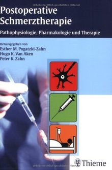 Postoperative Schmerztherapie: Pathophysiologie, Pharmakologie und Therapie