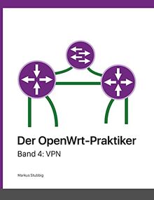 Der OpenWrt-Praktiker: VPN (Band 4)