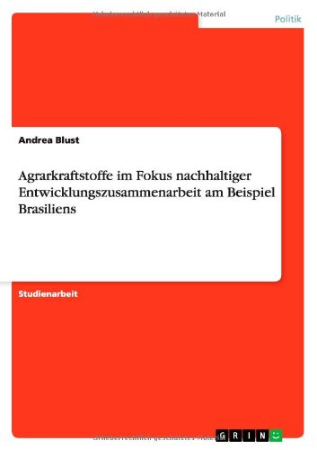 Agrarkraftstoffe im Fokus nachhaltiger Entwicklungszusammenarbeit am Beispiel Brasiliens