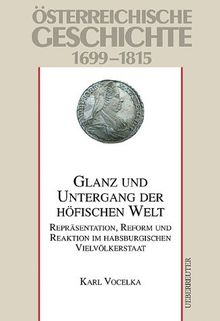 Österreichische Geschichte, Habsburgs angewandte Aufklärung: Repräsentation, Reform und Reaktion im habsburgischen Vielvölkerstaat 1699 - 1815