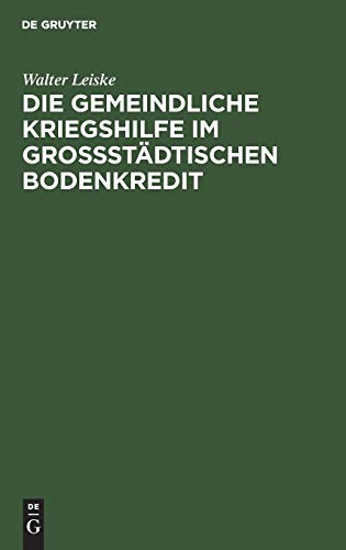 Die gemeindliche Kriegshilfe im großstädtischen Bodenkredit