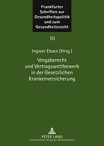 Vergaberecht und Vertragswettbewerb in der Gesetzlichen Krankenversicherung (Frankfurter Schriften zur Gesundheitspolitik und zum Gesundheitsrecht)