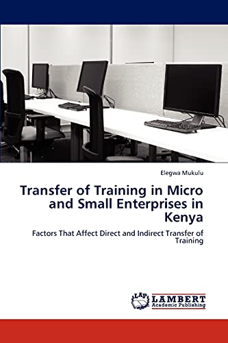 Transfer of Training in Micro and Small Enterprises in Kenya: Factors That Affect Direct and Indirect Transfer of Training
