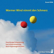 Warmer Wind nimmt den Schmerz: Zuverlässige Entspannung und Schmerzlinderung durch Hypnosegeschichten (Hypnose und Hypnotherapie)