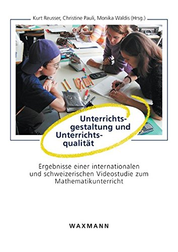 Unterrichtsgestaltung und Unterrichtsqualität: Ergebnisse einer internationalen und schweizerischen Videostudie zum Mathematikunterricht