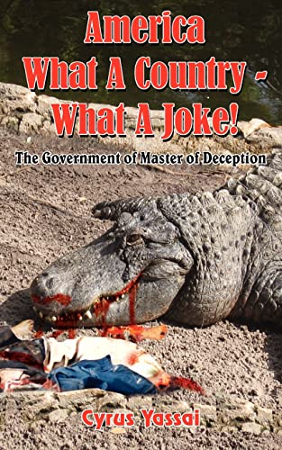America What A Country - What A Joke!: The Government of Master of Deception