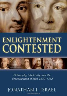 Enlightenment Contested: Philosophy, Modernity, and the Emancipation of Man 1670-1752