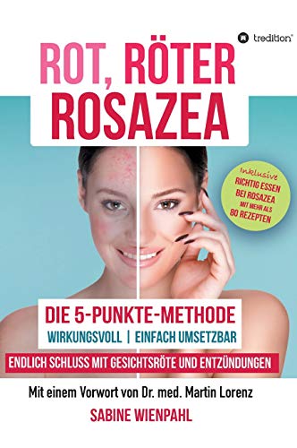 ROT RÖTER ROSAZEA: Die 5-Punkte-Methode – Endlich Schluss mit Gesichtsröte und Entzündungen