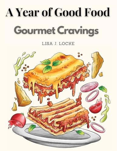A Year of Good Food: Gourmet Cravings