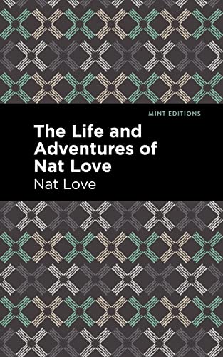 The Life and Adventures of Nat Love: A True History of Slavery Days (Mint Editions―Black Narratives)