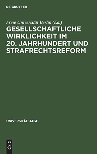 Gesellschaftliche Wirklichkeit im 20. Jahrhundert und Strafrechtsreform (Universitätstage, 1964, Band 1964)