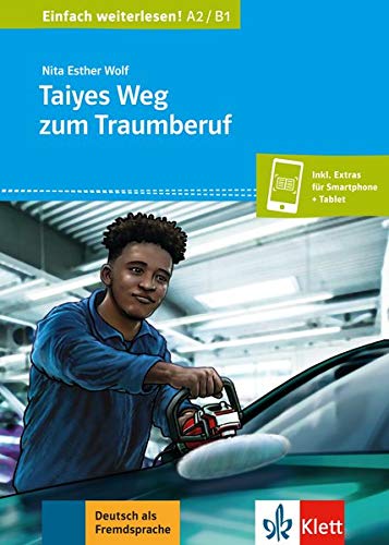 Taiyes Weg zum Traumberuf: Buch + online (Einfach weiterlesen!)
