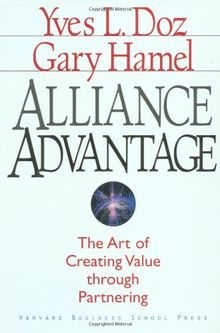 Alliance Advantage: The Art of Creating Value Through Partnering