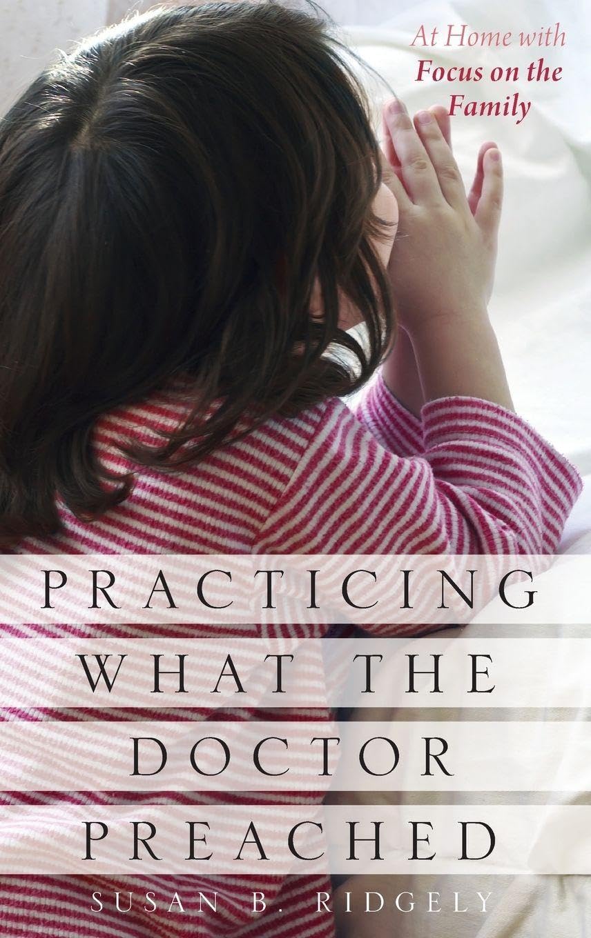 Practicing What the Doctor Preached: At Home with Focus on the Family