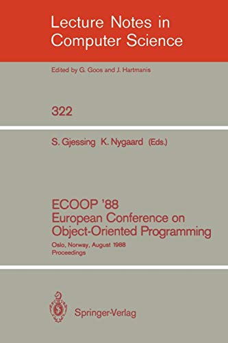 ECOOP '88 European Conference on Object-Oriented Programming: Oslo, Norway, August 15-17, 1988 Proceedings (Lecture Notes in Computer Science (322), Band 322)