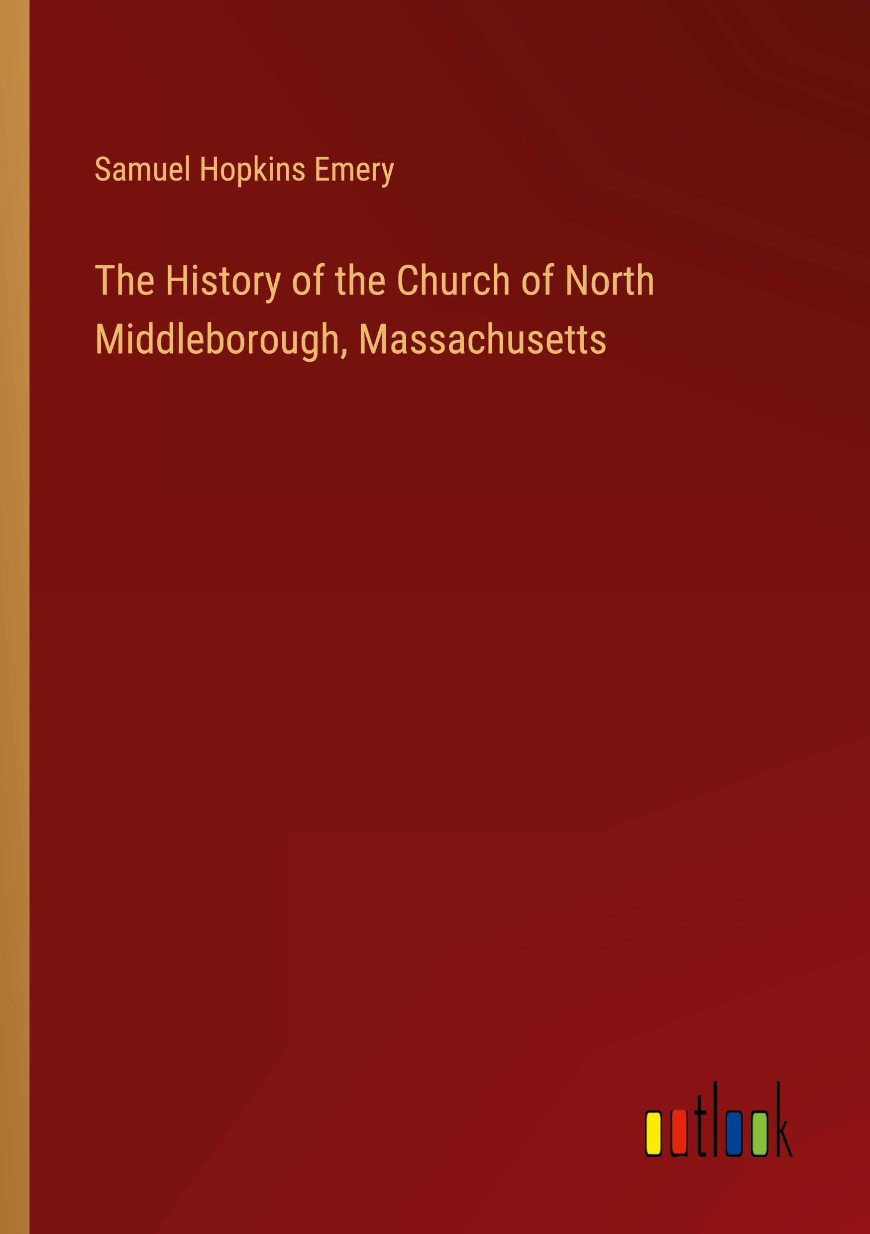 The History of the Church of North Middleborough, Massachusetts