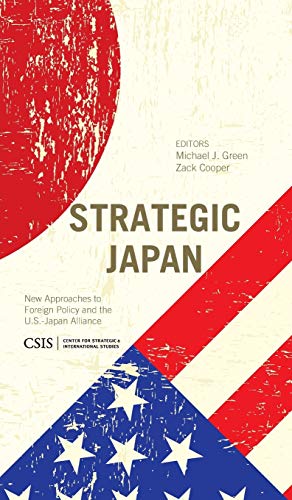 Strategic Japan: New Approaches to Foreign Policy and the U.S.-Japan Alliance (CSIS Reports)