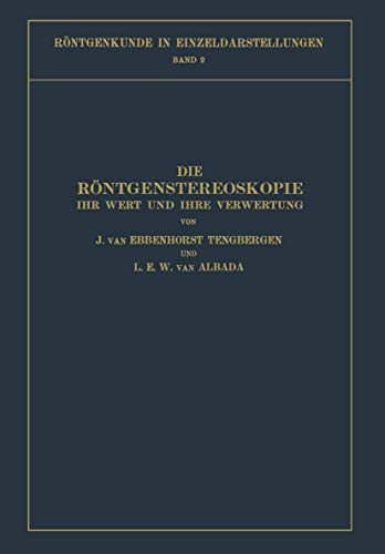 Die Röntgenstereoskopie: Ihr Wert und Ihre Verwertung (Röntgenkunde in Einzeldarstellungen, 2, Band 2)