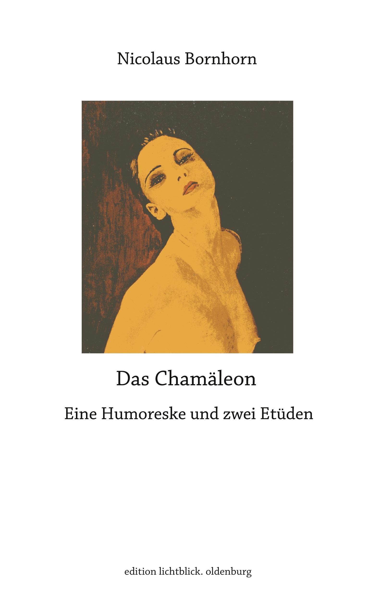 Das Chamäleon: Eine Humoreske und zwei Etüden (Trilogie der Projektion)