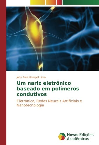 Um nariz eletrônico baseado em polímeros condutivos: Eletrônica, Redes Neurais Artificiais e Nanotecnologia