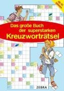 Das große Buch der superstarken Kreuzworträtsel