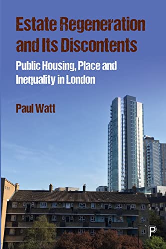 Estate Regeneration and Its Discontents: Public Housing, Place and Inequality in London