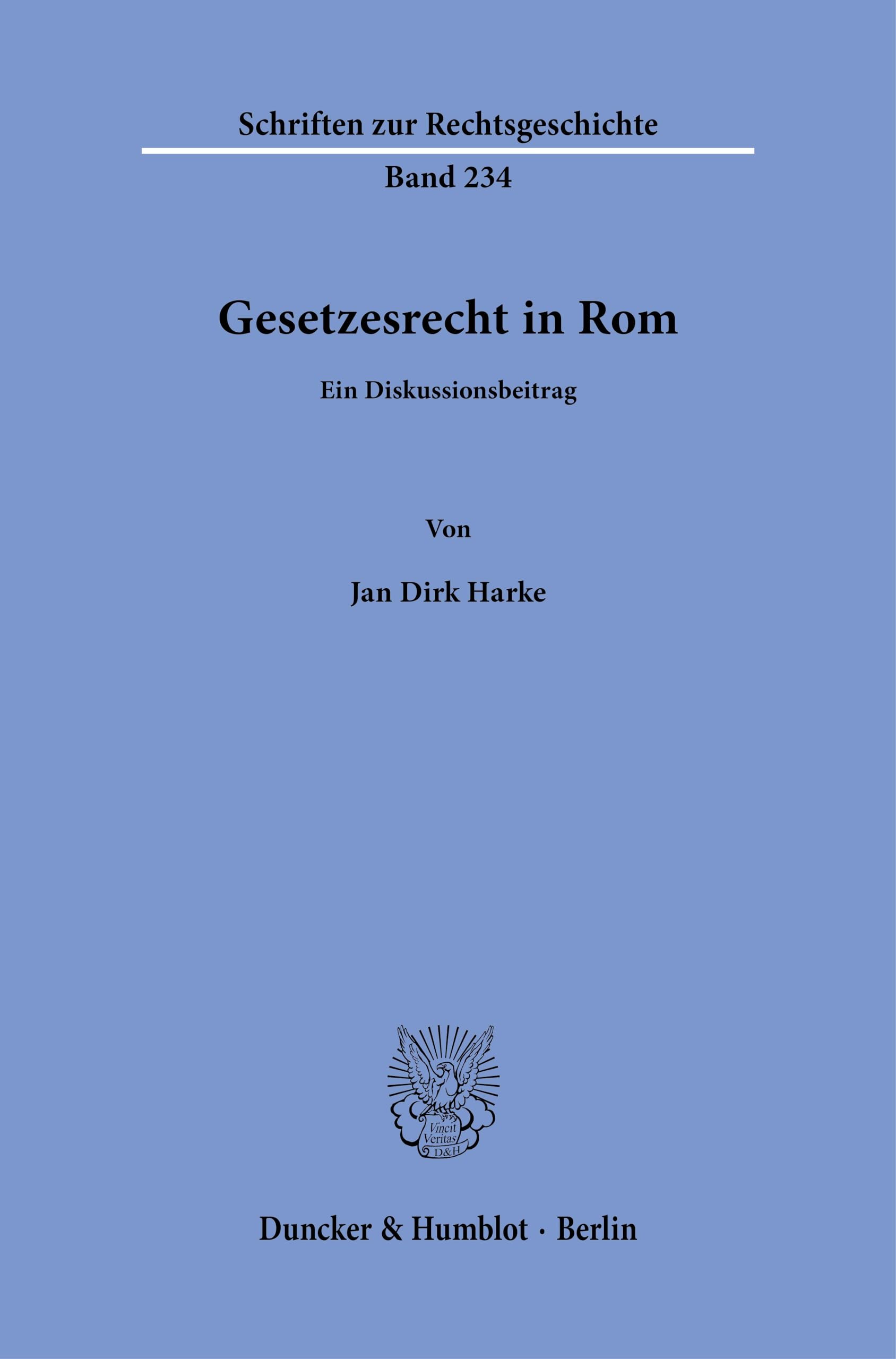 Gesetzesrecht in Rom: Ein Diskussionsbeitrag (Schriften zur Rechtsgeschichte)