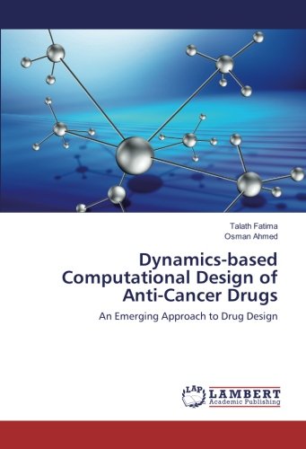Dynamics-based Computational Design of Anti-Cancer Drugs: An Emerging Approach to Drug Design