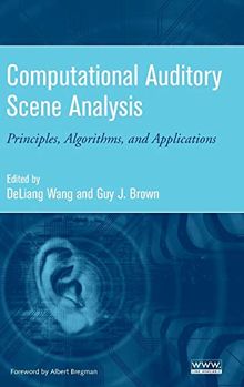 Computational Auditory Analysis: Principles, Algorithms and Applications