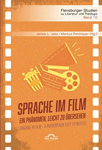 Sprache im Film / Language in Film: Ein Phänomen, leicht zu übersehen / A Phenomenon easy to neglect (Flensburger Studien zu Literatur und Theologie, Band 19)
