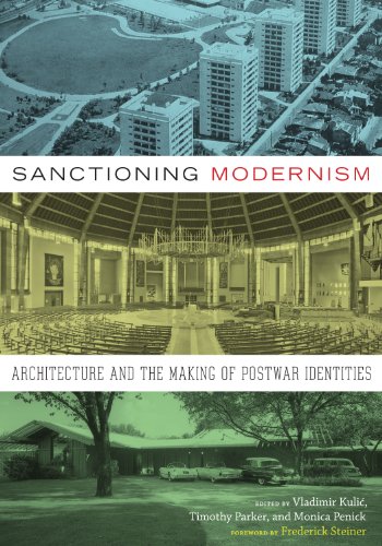 Sanctioning Modernism: Architecture and the Making of Postwar Identities (Roger Fullington Series in Architecture)