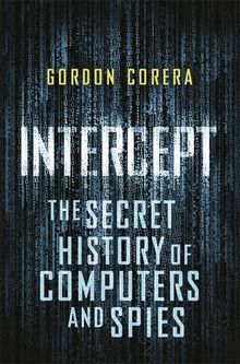 Intercept: The Secret History of Computers and Spies