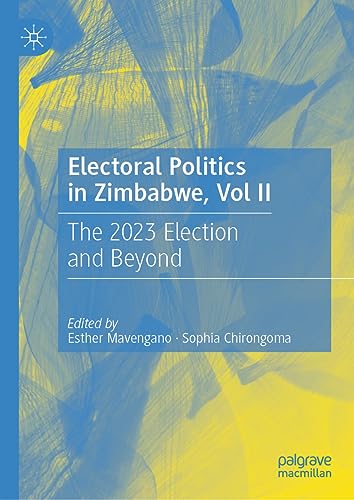 Electoral Politics in Zimbabwe, Vol II: The 2023 Election and Beyond