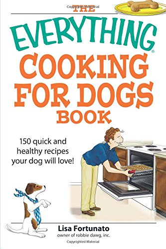 Everything Cooking for Dogs Book: 150 Quick and Healthy Recipes Your Dog Will Love