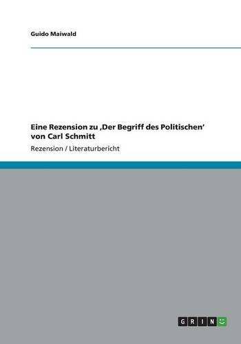 Eine Rezension zu ,Der Begriff des Politischen' von Carl Schmitt