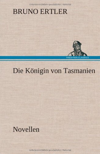 Die Königin von Tasmanien: Novellen