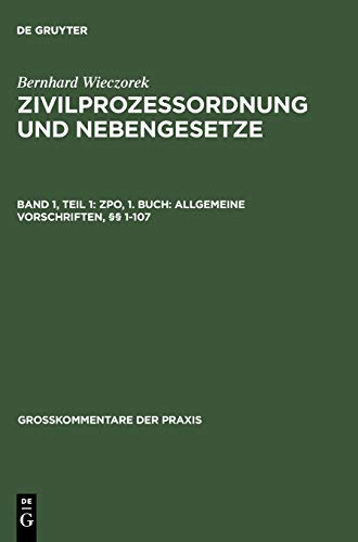 ZPO, 1. Buch: Allgemeine Vorschriften, §§ 1-107 (Großkommentare der Praxis)