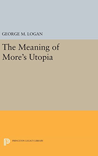 The Meaning of More's Utopia (Princeton Legacy Library, Band 736)