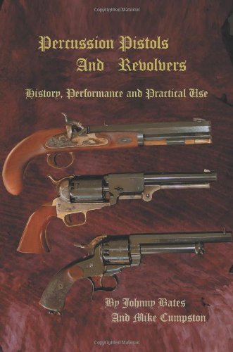 Mike Cumpston Percussion Pistols And Revolvers, History, Performance And Practical Use