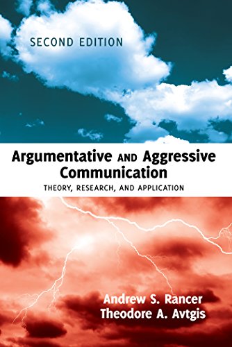 Argumentative and Aggressive Communication: Theory, Research, and Application - Second edition