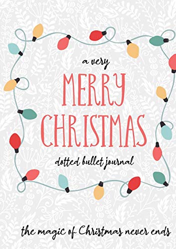 A Very Merry Christmas Dotted Bullet Journal: Cheaper and More Useful than a Card! (Holly) Medium A5 - 5.83X8.27