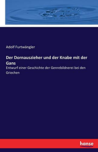 Der Dornauszieher und der Knabe mit der Gans: Entwurf einer Geschichte der Genrebildnerei bei den Griechen